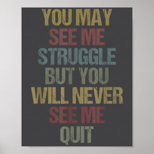 This You May See Me Struggle But You Will Never Se Poster
