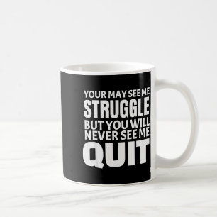 This You May See Me Struggle Workout Motivational Coffee Mug