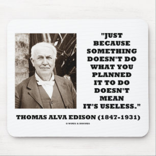 Thomas Edison Doesn't Mean Its Useless Quote Mouse Pad