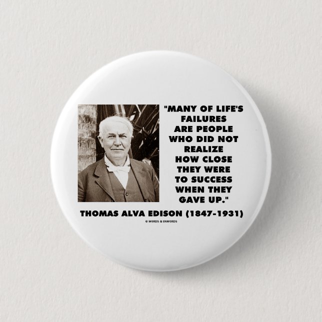 Thomas Edison Failures Close To Success Gave Up 6 Cm Round Badge (Front)