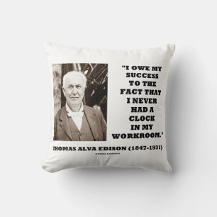Thomas Edison Owe Success Never Had Clock Workroom Cushion