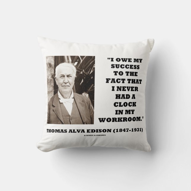 Thomas Edison Owe Success Never Had Clock Workroom Cushion (Front)