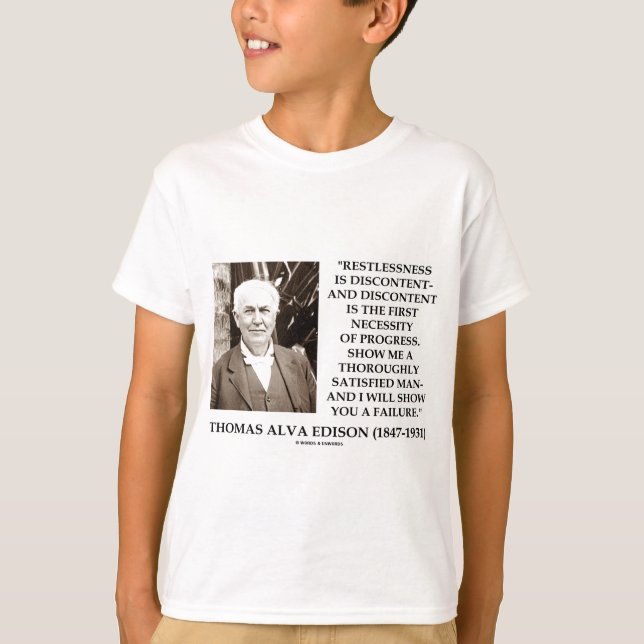 Thomas Edison Restlessness Discontent Progress T-Shirt (Front)