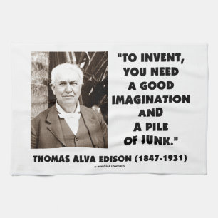 Thomas Edison To Invent Imagination Pile Of Junk Tea Towel