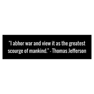 Thomas Jefferson Anti-War Quote Bumper Sticker