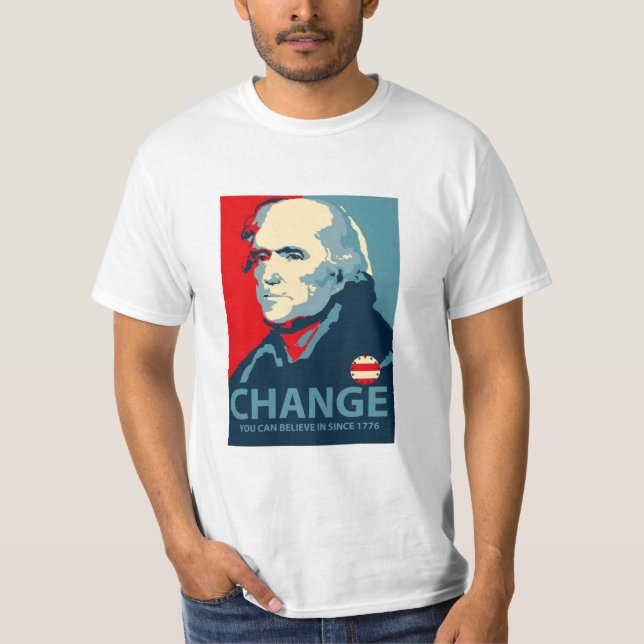 Thomas Jefferson Change You Can Believe In! T-Shirt (Front)