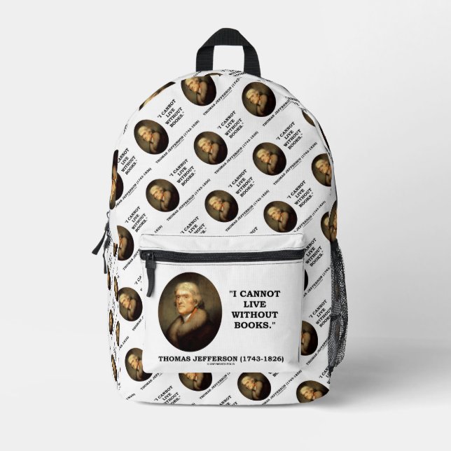 Thomas Jefferson I Cannot Live Without Books Quote Printed Backpack (Front)