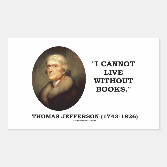 Thomas Jefferson I Cannot Live Without Books Quote Rectangular Sticker (Front)