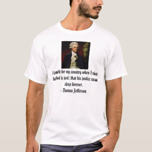 Thomas Jefferson, I tremble for my country when... T-Shirt