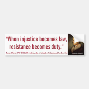 THOMAS JEFFERSON Injustice/Law Resistance is Duty Bumper Sticker