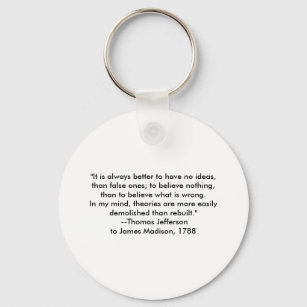 Thomas Jefferson - It is always better Key Ring