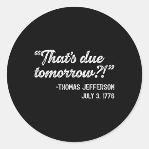 Thomas Jefferson July 3rd Quote Independence Day J Classic Round Sticker