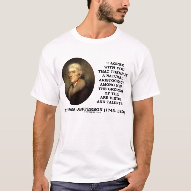 Thomas Jefferson Natural Aristocracy Virtue Talent T-Shirt (Front)