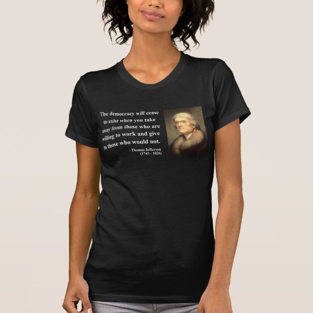 Thomas Jefferson Quote 3c T-Shirt (Front)