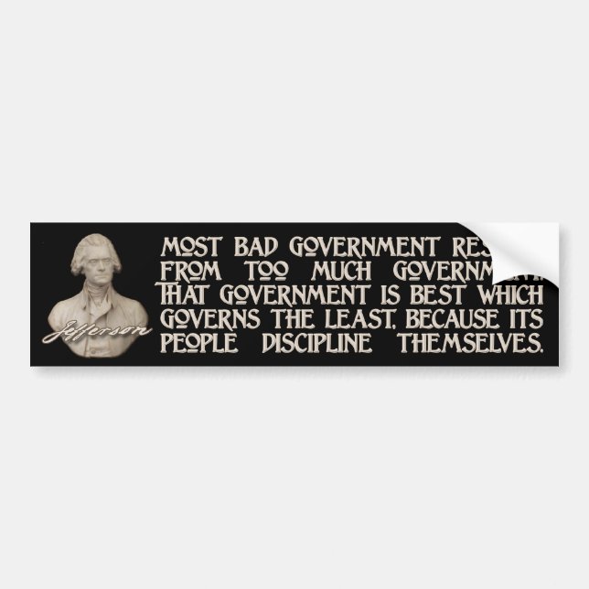 Thomas Jefferson Quote:  Too Much Government Bumper Sticker (Front)