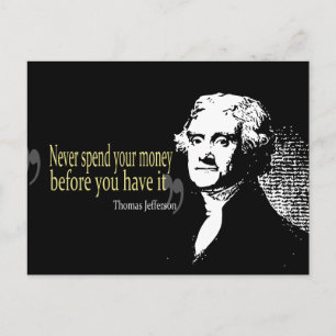 Thomas jefferson quotes never spend money postcard