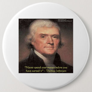 Thomas Jefferson "Spending Money" Wisdom Gifts 6 Cm Round Badge