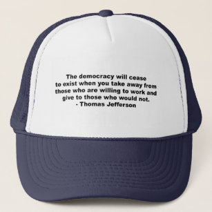 Thomas Jefferson - The democracy will cease to exi Trucker Hat