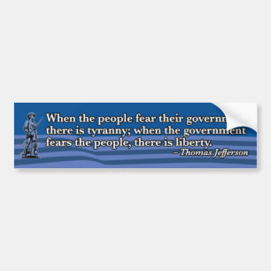 Thomas Jefferson, When people fear Government v2 Bumper Sticker