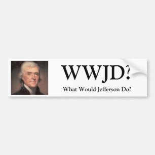 Thomas-Jefferson, WWJD?, What Would Jefferson Do? Bumper Sticker