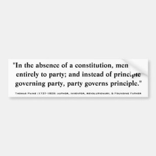 Thomas Paine ABSENCE OF CONSTITUTION & PARTY Quote Bumper Sticker