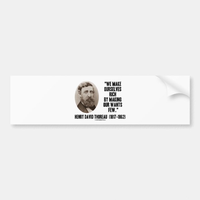 Thoreau Make Ourselves Rich Making Our Wants Few Bumper Sticker (Front)