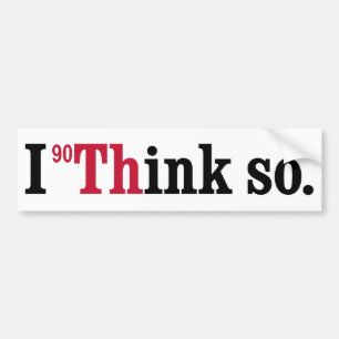 Thorium - I think so - bumper sticker