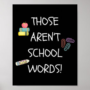 Those Aren't School Words Funny Educator Professor Poster