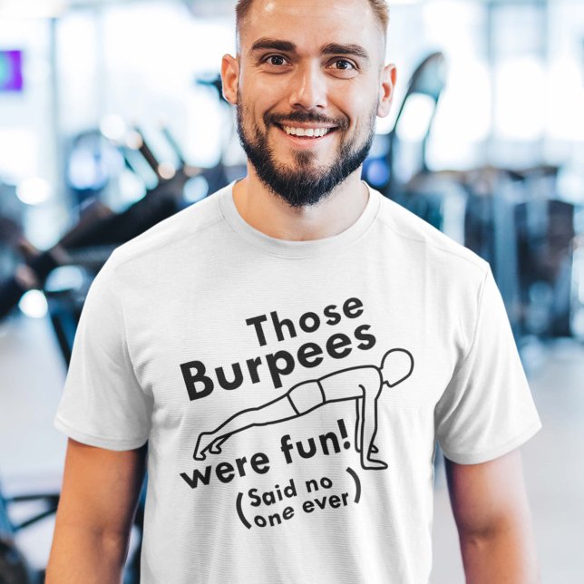 Those Burpees Were Fun T-Shirt (Creator Uploaded)