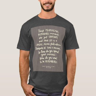 "Those Meaningful Memorable Moments" Mens T-Shirt