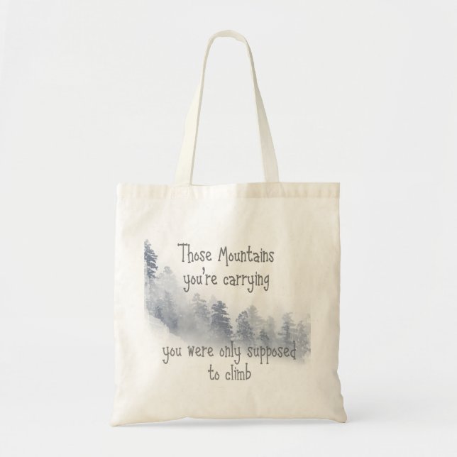 Those mountains you're carrying Inspirational Quot Tote Bag (Front)