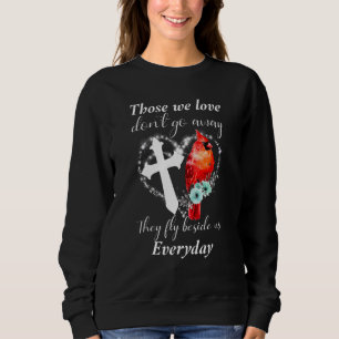 Those We Love Don t Go Away They Fly Beside Us Sweatshirt