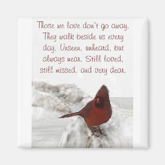 "Those we love don't go away" Magnet