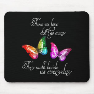 Those We Love Don't Go Away They Walk Beside Us Ev Mouse Pad