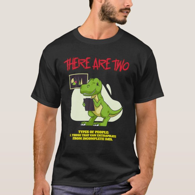 Those Who Can Extrapolate From Incomplete Data Fun T-Shirt (Front)