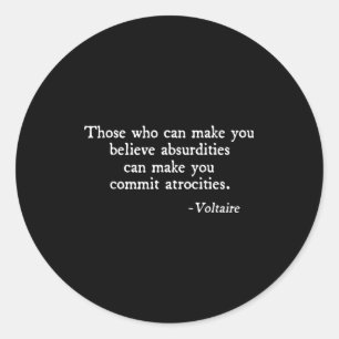 Those Who Can Make You Believe Absurdities Voltair Classic Round Sticker