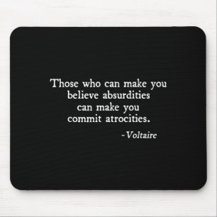 Those Who Can Make You Believe Absurdities Voltair Mouse Pad
