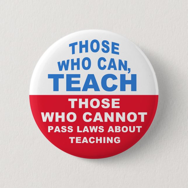 Those who can, Teach, Those who cannot pass Laws 6 Cm Round Badge (Front)