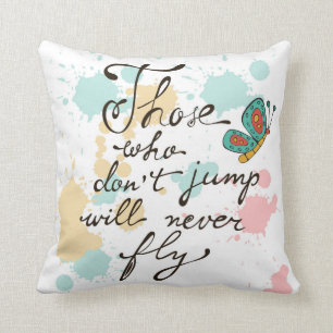 Those Who Dont Jump Will Never Fly Cushion
