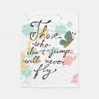 Those Who Dont Jump Will Never Fly Fleece Blanket