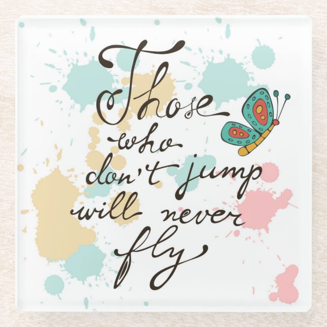 Those Who Dont Jump Will Never Fly Glass Coaster (Front)