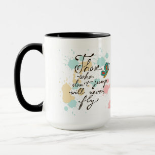 Those Who Dont Jump Will Never Fly Mug