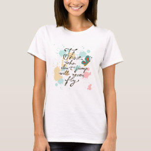 Those Who Dont Jump Will Never Fly T-Shirt