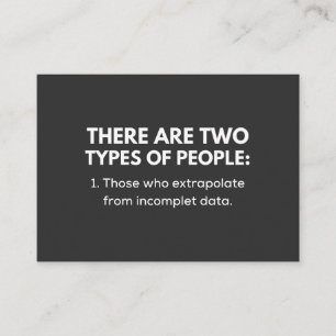 Those who extrapolate from incomplet data business card