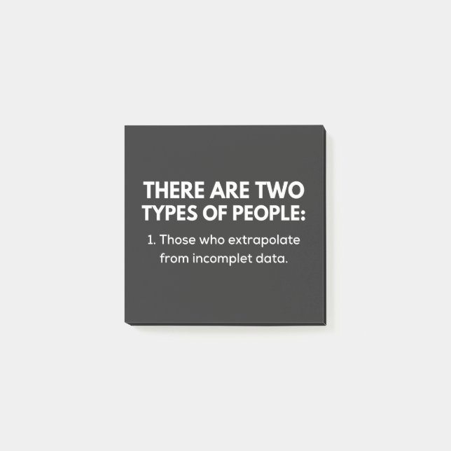 Those who extrapolate from incomplet data post-it notes (Front)