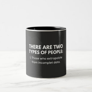 Those who extrapolate from incomplet data Two-Tone coffee mug