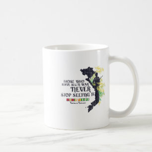 Those Who Have Seen War Never Stop Seeing It Coffee Mug
