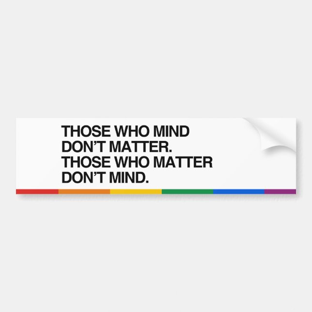THOSE WHO MIND DON'T MATTER - .png Bumper Sticker (Front)