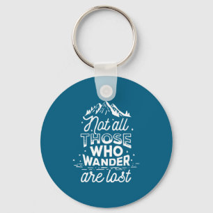 Those Who Not All Wander Lost Statement Key Ring