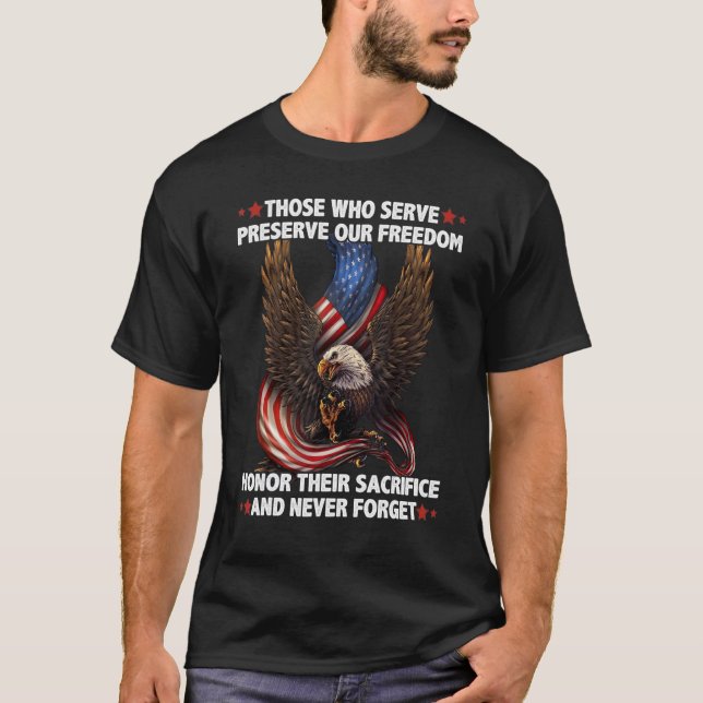 Those Who Serve Preserve Our Freedom Honor Their S T-Shirt (Front)